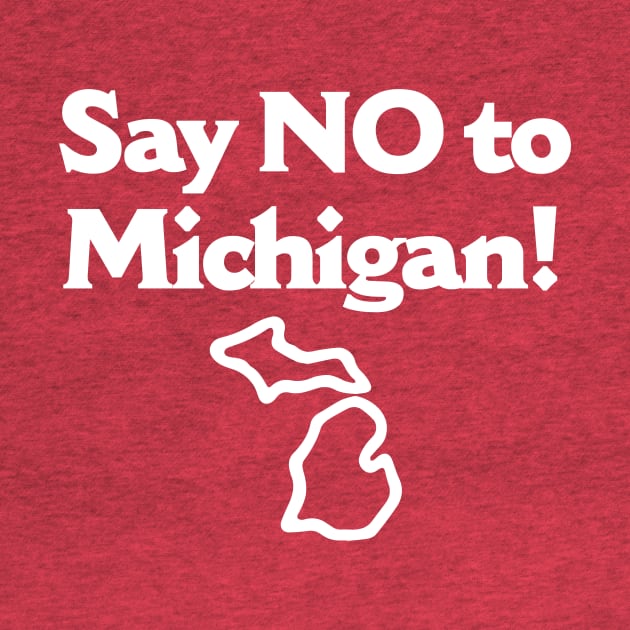 Say No To Michigan by dumbshirts